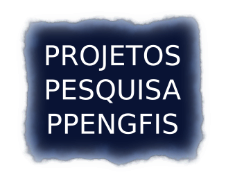 Projetos de pesquisa vigentes dos docentes do PPENGFIS Projetos de pesquisa vigentes dos docentes do PPENGFIS